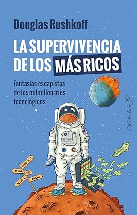 Supervivencia de los más ricos…multimillonarios tecnológicos/Javier Ortiz de Montellano