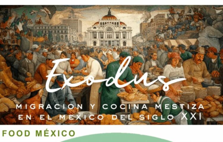 Impulsan la transformación de la gastronomía mexicana con Exodus; migración impulsa nueva cocina nacional